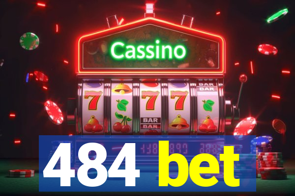 484 bet